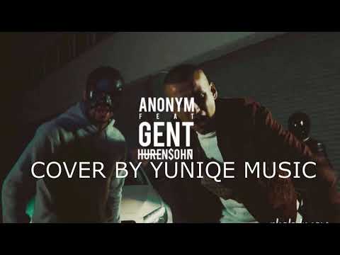 ANONYM feat. GENT - ❌ Hurensohn ❌(Cover by. Yuniqe Music)