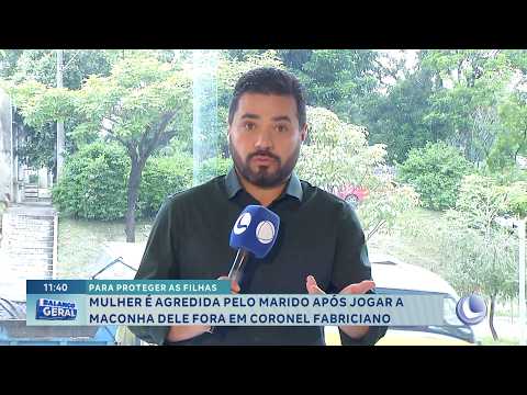 Coronel Fabriciano: Mulher é agredida após jogar maconha do marido fora.