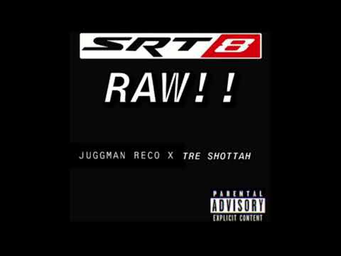 JUGGMAN RECO X TRE SHOTTAH - (SRT8 RAW)