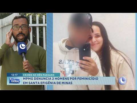 Crimes no mês passado: MPMG denuncia dois homens por feminicídio em Santa Efigênia de Minas.