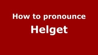 How to pronounce Helget