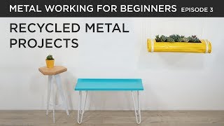 Recycled Metal DIY Projects | Metalworking for Beginners