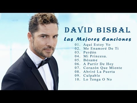 David Bisbal Grandes Exitos - David Bisbal Sus Mejores Canciones