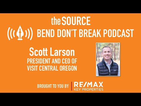 Bend Don't Break: Scott Larson, President and CEO of Visit Central Oregon
