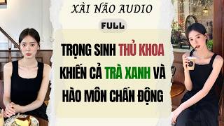 Download lagu Full audio | TRỌNG SINH THỦ KHOA TỈNH KHIẾN CẢ HÀO MÔN VÀ TRÀ XANH CHẤN ĐỘNG | Xài Não Audio #audio mp3
