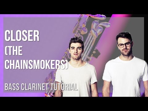 How to play Closer by The Chainsmokers on Bass Clarinet (Tutorial)