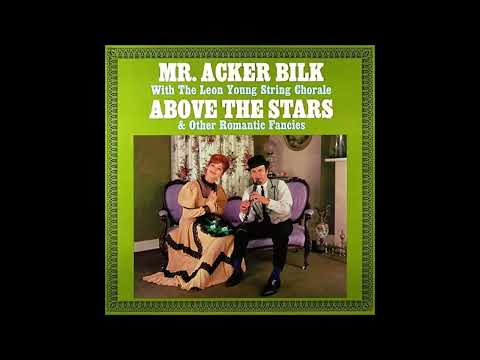 Acker Bilk & The Leon Young String Chorale- Above The Stars