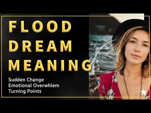 Flood Dream Meaning: Sudden Change, Emotional Overwhelm, and Turning Points
