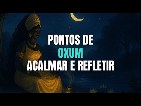 PONTOS CALMOS E SERENOS DE OXUM PARA MELHORAR O DIA
