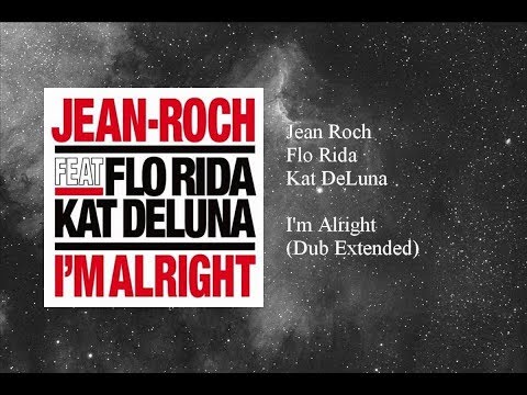 Jean Roch - I'm Alright (Dub Extended) featuring Flo Rida & Kat DeLuna