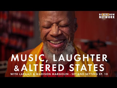 Music, Laughter & Altered States with Laraaji & Madison Margolin - Set and Setting Ep. 10