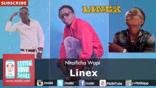 Linex  Nitaificha Wapi  Official Audio
