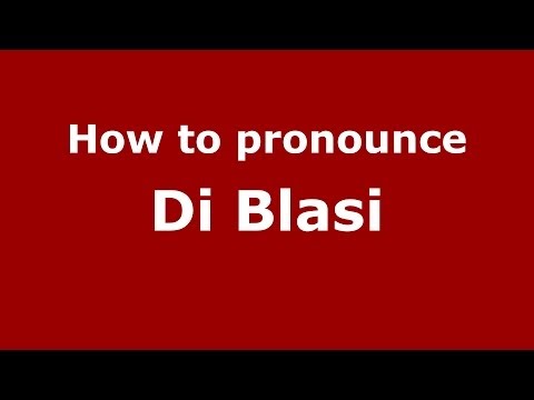How to pronounce Di Blasi (Italian/Italy) - PronounceNames.com