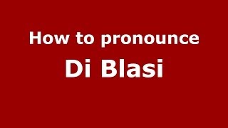 How to pronounce Di Blasi