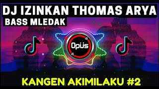 Download lagu DJ OPUS IZINKAN THOMAS ARYA TIK TOK VIRAL 2020.... mp3