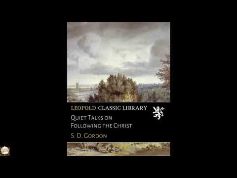 Quiet Talks on Following the Christ by S. D. Gordon — free full audiobook