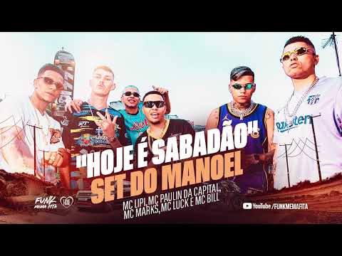 HOJE É SABADÃO SET DO MANOEL - DJ GM, MC Lipi, MC Paulin da Capital, MC Marks, MC Luck e MC Bill
