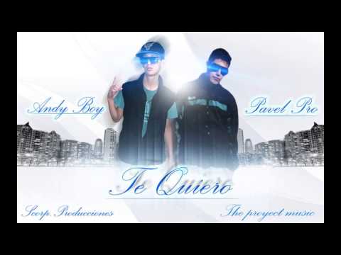 PAVEL PRO - ANDY BOY - TE QUIERO (SCORP.PROD)