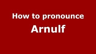 How to pronounce Arnulf