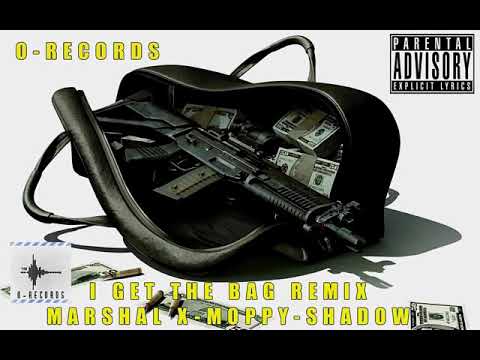 O-Records Crew I Get The Bag (Remix) Marshal X- Moppy & Shadow Official Audio