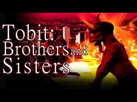 "Tobit: Brothers and Sisters" by K. Banning Kellum - Creepypasta