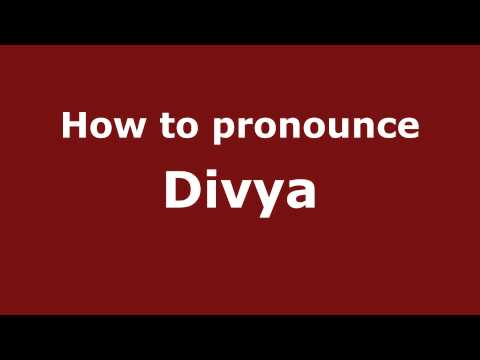 How to pronounce Divya