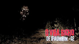 O VIRA BICHO DE IPAUMIRIM - CEARÁ.