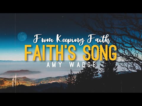 Faith’s Song (From Keeping Faith) - Amy Wadge (Lyrics Video)