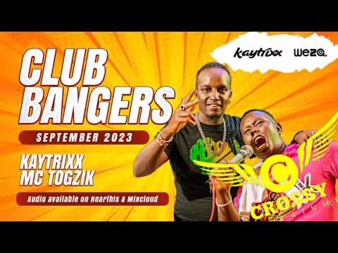 MC TOGZIK x DJ KAYTRIXX–CLUB BANGERS — SEP 2023 ⭐️ ALUTA YA QUIVER#dj_lee254 #bangers