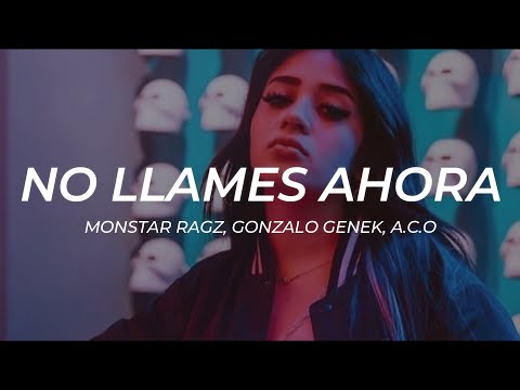 Monstar Ragz, Gonzalo Genek, A.C.O - No Llames Ahora || LETRA
