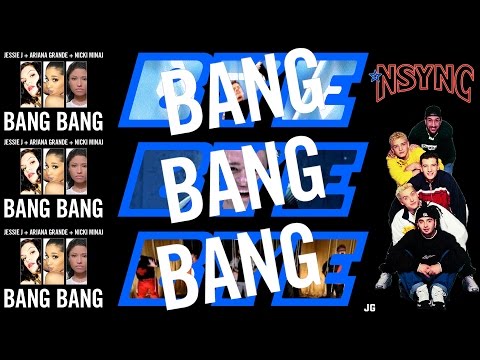 Jessie J, Ariana Grande, Nicki Minaj + 'N Sync - Bang Bang Bang (Bang Bang/Bye Bye Bye) [JG Remix]
