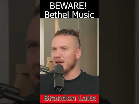 Heresy of Bethel Music - Brandon Lake