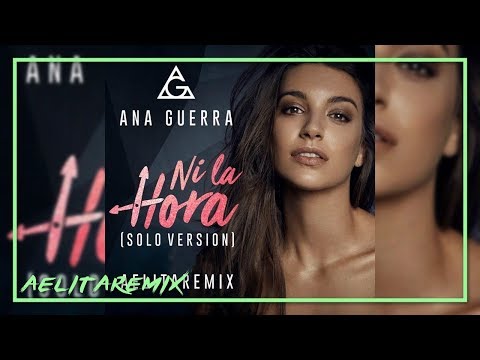 Ana Guerra - Ni La Hora (Solo Version)