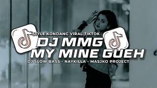 Download lagu DJ MMG MY MINE GUEH - NAYKILLA VIRAL TIKTOK TERBARU STYLE MENGKANE mp3