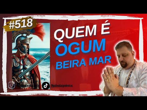 #518 - Umbanda Pill - WHO IS OGUM BEIRA-MAR