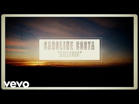 Caroline Costa - Ailleurs (Lyrics Video)