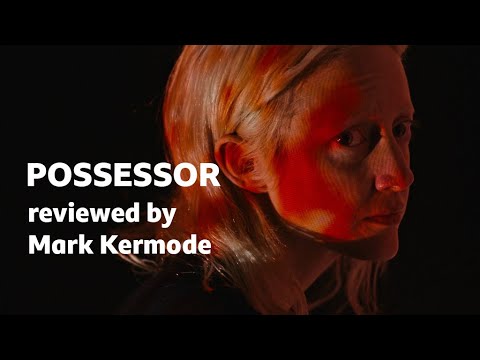Possessor reviewed by Mark Kermode