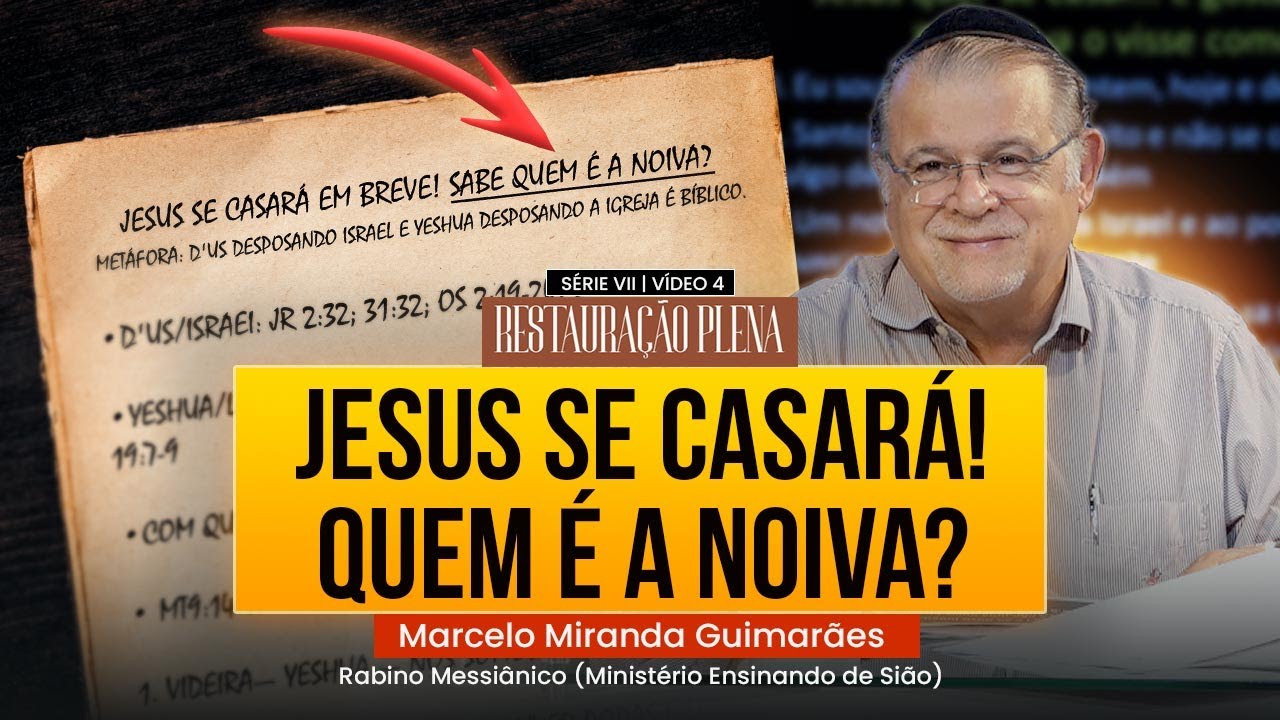 JESUS SE CASARÁ EM BREVE, VOCÊ SABE QUEM É A NOIVA? — Restauração Plena | Série VII — Vídeo 4