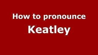 How to pronounce Keatley