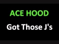 Ace Hood (Feat. DJ Khaled) - Got Those J's (NEW ...