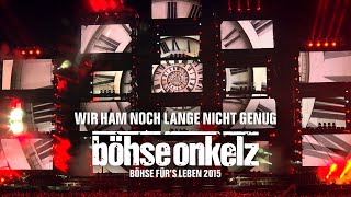 Böhse Onkelz - Wir ham noch lange nicht genug (Böhse für&#39;s Leben 2015)