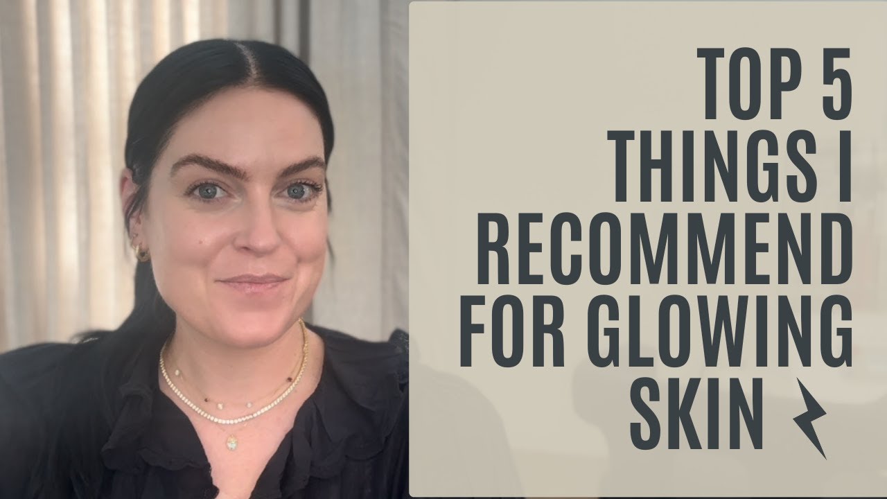 The Top 5 Things I Recommend to All My Clients for Healthy, Glowing Skin