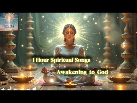 1 Hour Spiritual Songs | Awakening to God | Inspired by Murli