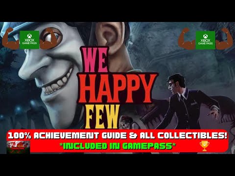 We Happy Few - 100% Achievement Guide & FULL Walkthrough! W/ ALL Collectibles *Included In Gamepass*