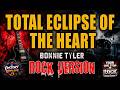 TOTAL ECLIPSE OF THE HEART BONNIE TYLER ROCK VERSION