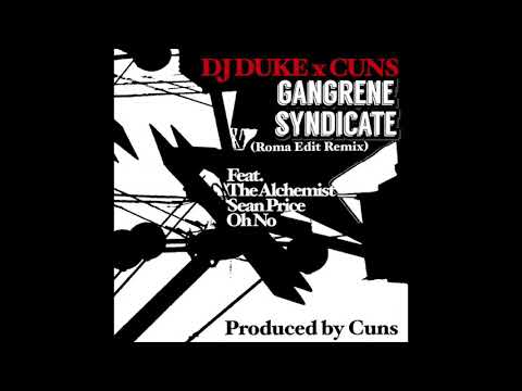 DJ Duke x Cuns - Gangrene Syndicate (Roma Edit Remix) feat. The Alchemist, Sean Price, Oh No