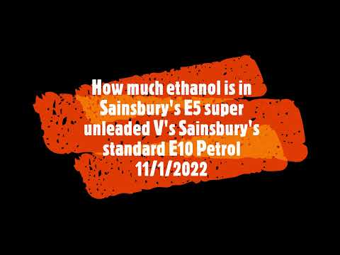 Does Supermarket Fuel Have More Ethanol? Testing Sainsbury's E5 Super Unleaded Vs E10 Petrol 11/1/22