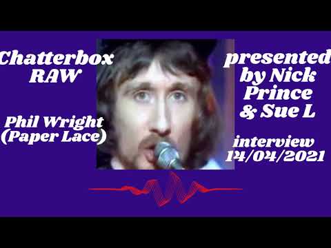 Chatterbox RAW - Phil Wright (Papar Lace) 14/04/21