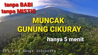 Download lagu FLY TO THE PEAK OF MOUNT CIKURAY 2821 MASL || FPV Long Range Indonesia mp3