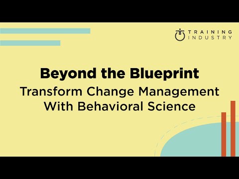 Beyond the Blueprint: Transform Change Management With Behavioral Science